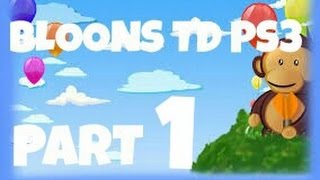 Bloons TD Ps3  Part 1 Map 1 Easy [upl. by Brosine528]