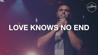 Love Knows No End  Hillsong Worship [upl. by Akimehs]