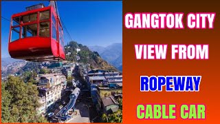 Gangtok City View From Ropeway।Cable Car।Sikkim [upl. by Nicholas]