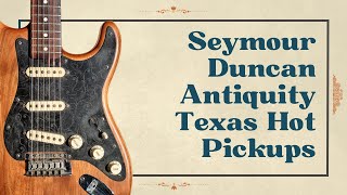 Seymour Duncan Antiquity Texas Hot Strat Pickups [upl. by Aniaj874]