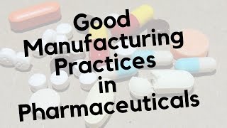 Good Manufacturing Practices  GMP in Pharmaceuticals [upl. by Solley]