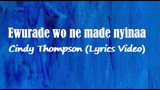 Cindy Thompson  Ewurade wo ne made nyinaa Lyrics Video [upl. by Nahtam105]