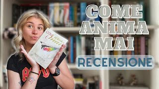 Come Anima Mai  RECENSIONE [upl. by Frantz]