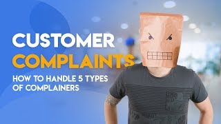 Customer Complaints  Handling 5 Types of Complainers [upl. by Mechling]