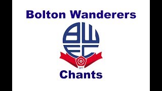 Bolton Wanderers Best Football Chants Video  HD W Lyrics [upl. by Ssirk]