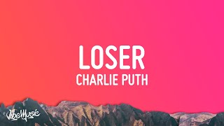 Charlie Puth  Loser Lyrics [upl. by Lybis199]