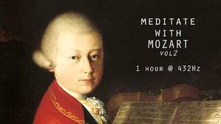 Meditate with Mozart  432Hz Classical Music  Vol 2 [upl. by Aneehsit250]