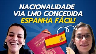 Nacionalidade via LMD CONCEDIDA  Espanha Fácil [upl. by Perrin]