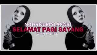 Noorkumalasari quotSELAMAT PAGI SAYANGquot With Lyrics [upl. by Oiratno]