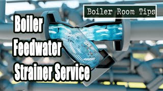 Boiler Feedwater Strainer Cleaning  Boiler Room Tip [upl. by Nosnah208]