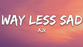 AJR  Way Less Sad Lyrics [upl. by Oicor]