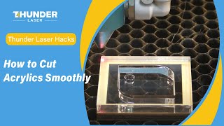 Thunder Laser Hacks How to Cut Acrylics Smoothly [upl. by Iphigeniah]