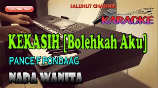 KEKASIH ll BOLEHKAH AKU KARAOKE NOSTALGIA PANCE F PONDAAG ll NADA WANITA DDO [upl. by Pfaff101]