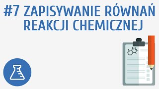 Zapisywanie równań reakcji chemicznej 7  Reakcje chemiczne [upl. by Gard596]