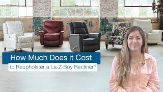 How Much Does It Cost to Reupholster a LaZBoy Recliner [upl. by Piegari]