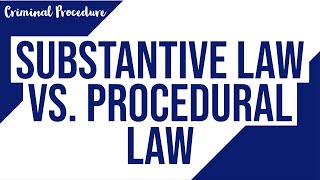 Substantive Law vs Procedural Law [upl. by Ahsinahs]