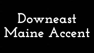 Downeast Maine Accent [upl. by Naimad532]