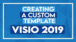 Creating a Custom Template in Microsoft Visio 2019 [upl. by Hnahym553]