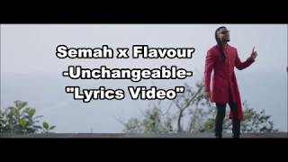 Semah X Flavour  Unchangeable  LYRICS VIDEO [upl. by Eico]