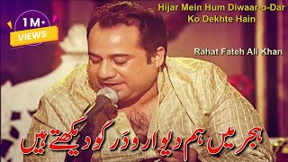 Hijar Mein Hum DiwaaroDar Ko Dekhte Hain  Rahat Fateh Ali Khan  Ghazal  Mirza Ghalib [upl. by Naved]