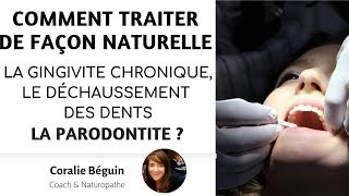 COMMENT TRAITER LA GINGIVITE CHRONIQUE amp LE SAIGNEMENT DES GENCIVES   Coralie Beguin Naturopathe [upl. by Nnayelsel319]