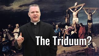 The Triduum Explained Including Why There is No Mass on Good Friday and When Jesus Resurrected [upl. by Lattimer]