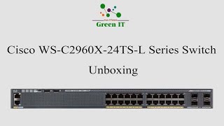 Cisco WSC2960X24TSL Series Switch Unboxing [upl. by Skolnik]