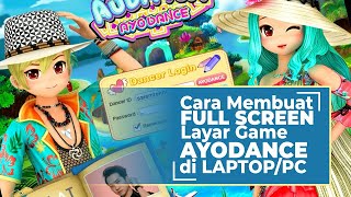 Cara Membesarkan Layar Full Screen Ayodance di Laptop Windows [upl. by Prisilla]