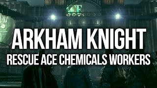 Batman Arkham Knight  Rescue ACE Chemicals workers Walkthrough [upl. by Eihs224]