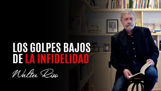 Los golpes bajos de la infidelidad  Walter Riso [upl. by Annerol]