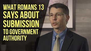 What Romans 13 Says About Submission to Government Authority [upl. by Eilyr]