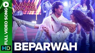 Beparwah Full Video Song  Munna Michael  Tiger Shroff Nidhhi Agerwal amp Nawazuddin Siddiqui [upl. by Aetnuahs]