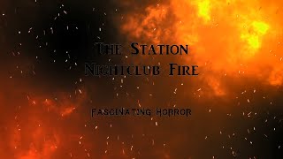 The Station Nightclub Fire  A Short Documentary  Fascinating Horror [upl. by Ardnikal]