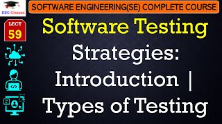 L59 Software Testing Strategies Introduction  Types of Testing  Software Engineering Lectures [upl. by Alfie]