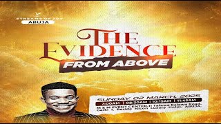 THE EVIDENCE FROM ABOVE  SUNDAY SERVICE  2ND MARCH 2025 [upl. by Kurys]