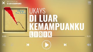 Ukays  Di Luar Kemampuanku Lirik [upl. by Elinad]