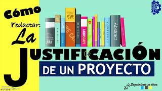 Cómo redactar la Justificación de un proyecto [upl. by Ygief673]