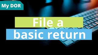 How to file a basic return [upl. by Darken414]