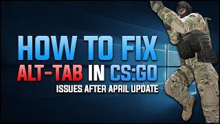 CSGO  How to Fix ALTTAB Issue After April Update [upl. by Kean]