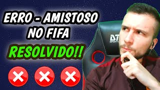 ERRO PARA JOGAR AMISTOSO NO FIFA  RESOLVIDO💥💥💥 [upl. by Westmoreland]