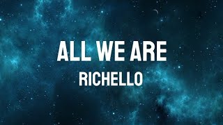 All We Are  Richello Lyrics [upl. by Atiuqam]