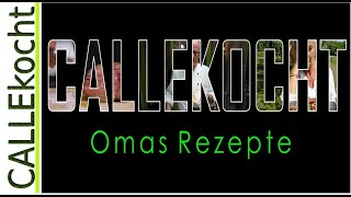 Callekocht  Kochkanal mit Omas Rezepten [upl. by Palmira662]