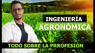 INGENIERÍA AGRONÓMICA  Todo sobre estudiar la carrera  Felix Jimenez [upl. by Eirrak]