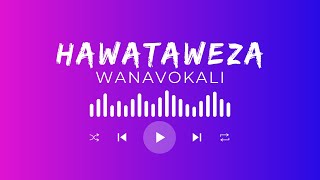 Wanavokali Hawataweza Oficial Lyrics Video [upl. by Norry595]