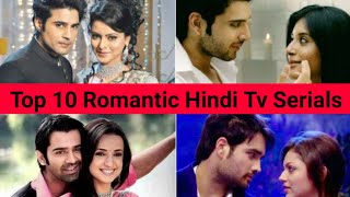 Top 10 Most Romantic Hindi Tv Shows List  Most Popular Romantic Dramas List [upl. by Aisetal]