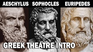 Greek Theatre Aeschylus Sophocles and Euripedes Part I Introduction [upl. by Raji620]