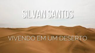 Silvan Santos  Vivendo em Um Deserto LYRIC VÍDEO OFICIAL [upl. by Kata934]