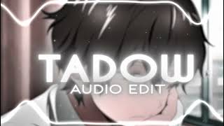 TADOW EDIT AUDIO [upl. by Owena]