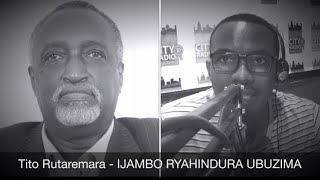 Tito Rutaremara  IJAMBO RYAHINDURA UBUZIMA EP337 [upl. by Guillermo387]