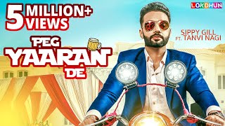 Sippy Gill  Peg Yaaran De Official Video  Punjabi Song  Tanvi Nagi  Laddi Gill [upl. by Noiemad]